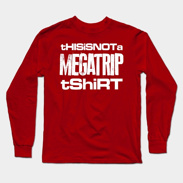 This Is Not a Megatrip T-Shirt Long Sleeve T-Shirt by Megatrip